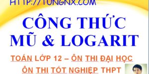 Các công thức mũ và logarit thường dùng - học mũ và logarit lớp 12 - Tungnx - Maths9m
