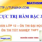 Cực trị hàm bậc 3 - học toán 12 - ôn thi tốt nghiệp môn toán - Tungnx - maths9m