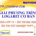 Giải Phương trình logarit cơ bản - học toán 12 online - Tungnx - Maths9m