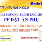 Giải phương trình logarit bằng phương pháp đặt ẩn phụ - học toán 12 online - Tungnx - Maths9m