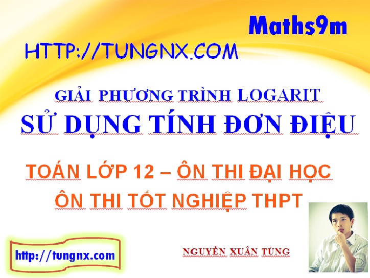 Giải phương trình logarit sử dụng tính đơn điệu của hàm số - học toán 12 online - Math9sm