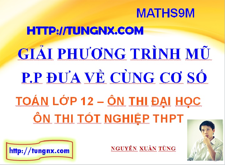 Giải phương trình mũ bằng phương pháp đưa về cùng cơ số -Phương trình mũ- học toán 12 online - maths9m