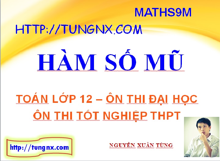 Hàm số mũ - Tổng hợp các kiến thức cần nhớ hàm số mũ 12 - học toán 12 - Maths9m