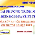 Phương pháp giải phương trình mũ - Phương pháp biến đổi đưa về phương trình tích - mũ và logarit - toán lớp 12 - maths9m - tungnx