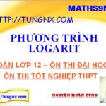 phương trình logarit - tổng hợp kiến thức logarit lớp 12 - Tungnx - maths9m