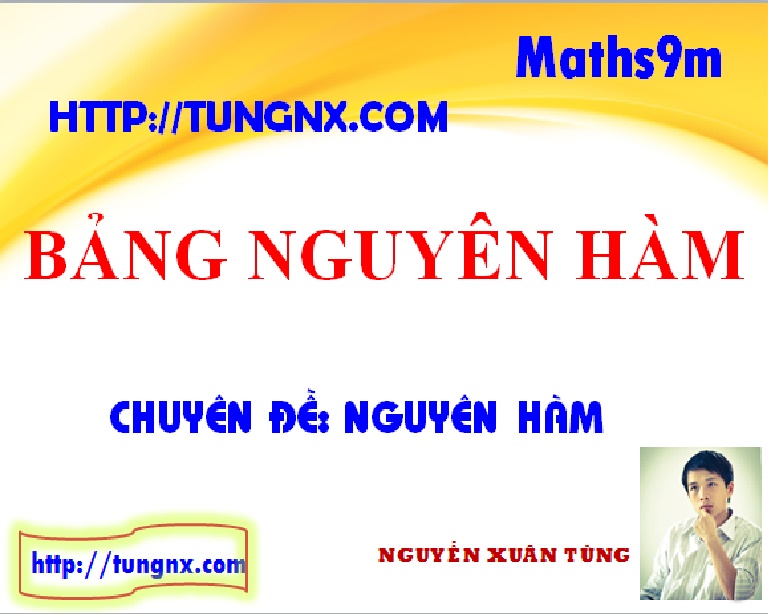 Bảng nguyên hàm - chuyên đề nguyên hàm - chuyên đề tích phân - học toán 12 - Tungnx