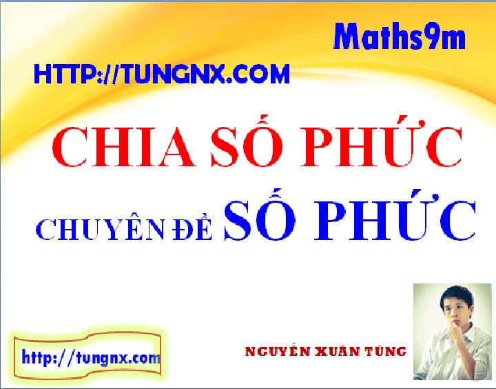 Chia số phức - Chuyên đề số phức - học toán 12 online - tungnx - maths9m