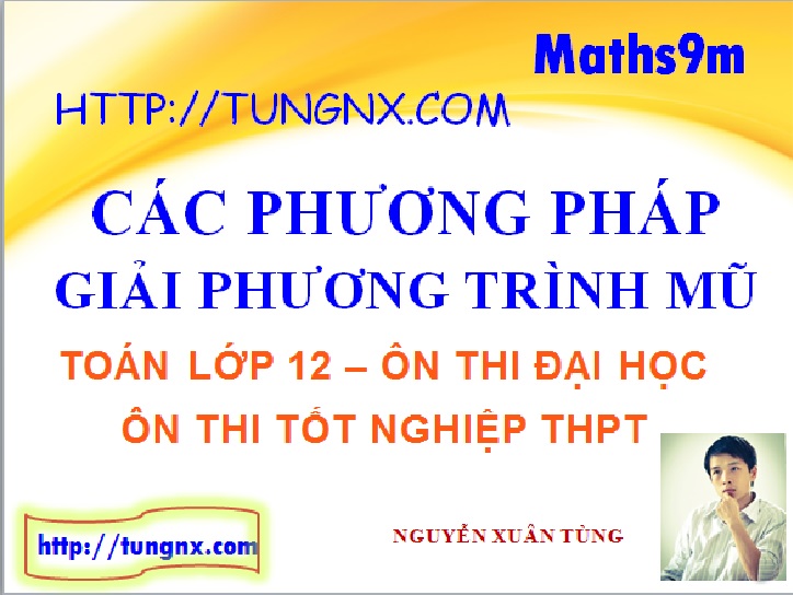Các phương pháp giải phương trình mũ - Giải phương trình mũ lớp 12 - Tungnx