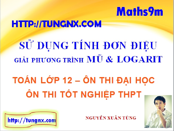 Giải phương trình mũ logarit bằng cách dùng tính đơn điệu - Giải phương trình mũ logarit - Maths9m