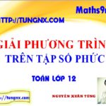 Giải phương trình số phức - Chuyên đề số phức - học toán 12 online miễn phí - Tungnx - maths9m