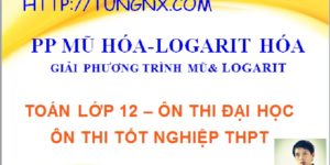 Giải phương trình mũ logarit bằng mũ hóa logarit hóa - học toán 12 online - Tungnx