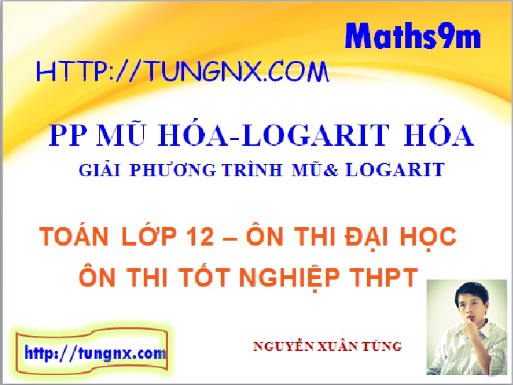 Giải phương trình mũ logarit bằng mũ hóa logarit hóa - học toán 12 online - Tungnx