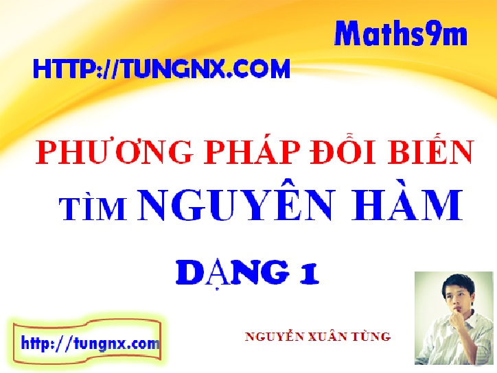 Phương pháp đổi biến số dạng 1 - Chuyên đề nguyên hàm - Học toán 12 - Maths9m