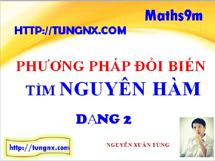 Phương pháp đổi biến số dạng 2 - Chuyên đề nguyên hàm - Học toán 12 - Maths9m