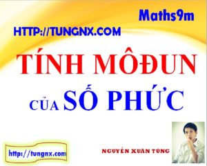 Tính modun của số phức - Chuyên đề số phức - Học toán 12 online - Tunngx - maths9m