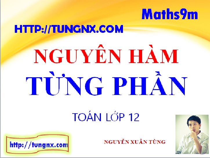 Nguyên hàm từng phần - Chuyên đề nguyên hàm - Học toán 12 Online - Maths9m - Tungnx