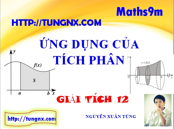 Các bài tập ứng dụng của tích phân - học tốt toán tích phân lớp 12 - Giải tích 12 - Tungnx