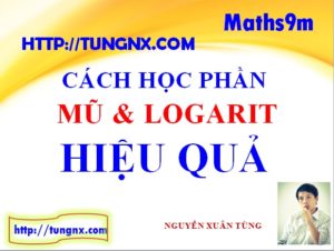 Cách học hiệu quả phần mũ logarit - cách học mũ logarit tốt nhất - Tungnx