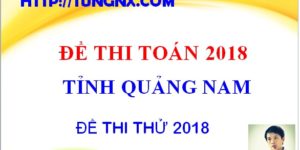 Đề khảo sát chất lượng toán 12 tỉnh Quảng Nam - đề thi thử TN THPT môn toán mới nhất
