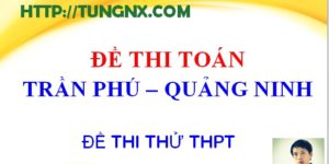 Đề thi thử THPT Quốc Gia môn toán trường Trần Phú Đề thi thử TN toán năm 2018