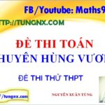 Đề thi thử toán 2018 Chuyên Hùng Vương - đề thi thử tốt nghiệp THPT Quốc Gia 2018 môn toán