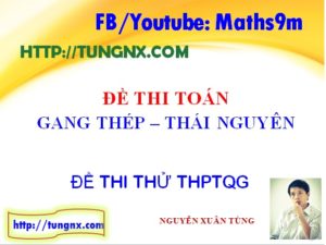 Đề thi thử toán THPT trường Gang Thép Thái Nguyên - Đề thi thử 2018 môn toán hay