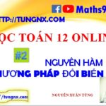 Lesson 2 - Phương pháp đổi biến tìm nguyên hàm - Học toán 12 onlinec - Maths9m