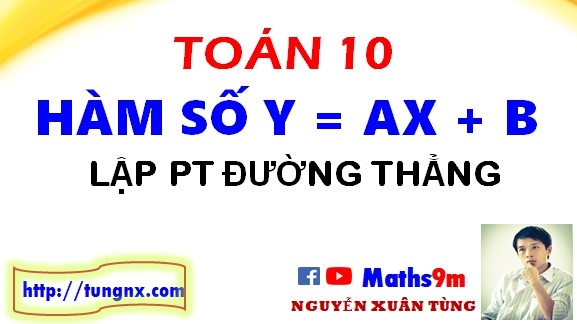Lập phương trình đường thẳng y = ax + b - Các dạng bài tập về hàm số bậc nhất - Maths9m