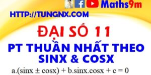 Phương trình thuần nhất theo sinx và cosx - Các dạng phương trình lượng giác lớp 11 - Maths9m